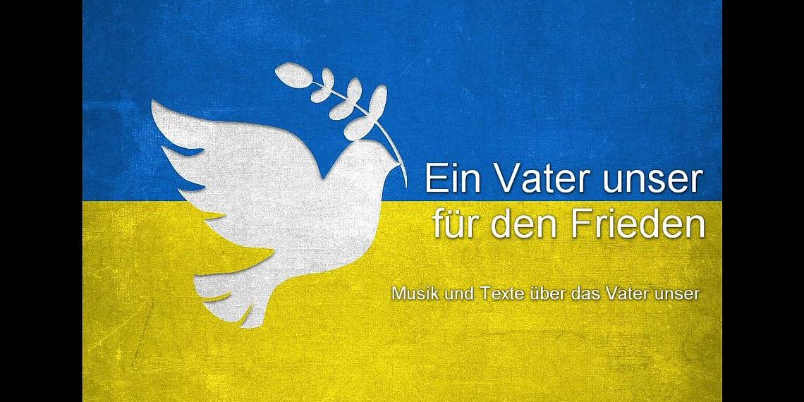 Abendmusik 'Ein Vater unser für den Frieden'